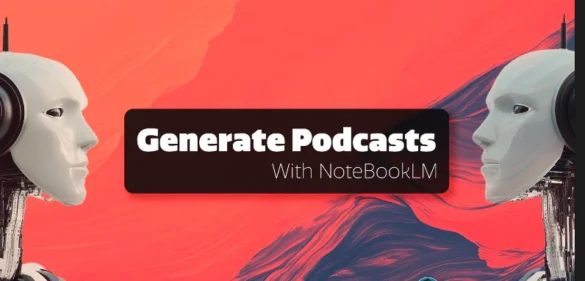 How to use NotebookLM generate Podcasts